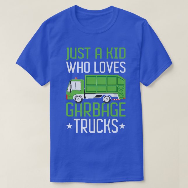 Just A Kid Who Loves Garbage Trucks  T-Shirt (Design Front)