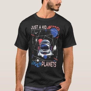 Just A Kid Who Loves Planets for kids solar system T-Shirt