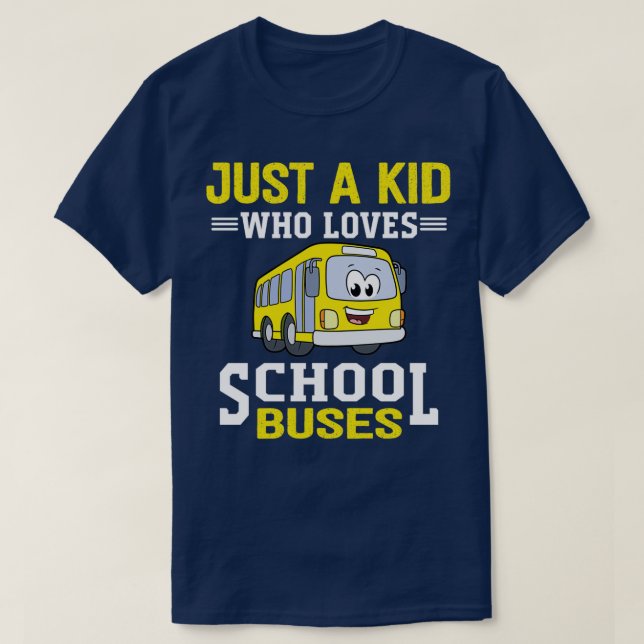 Just A Kid Who Loves School Buses T-Shirt (Design Front)