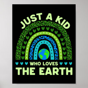 Just A Kid Who Loves The Earth Earth Day Rainbow  Poster
