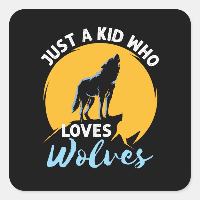 Just a Kid Who Loves Wolves Wolf Lover Square Sticker (Front)