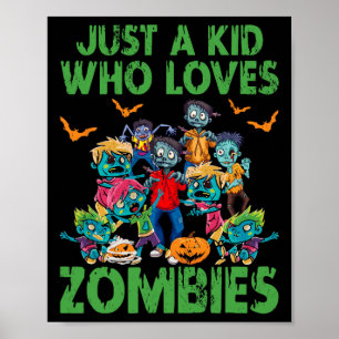 Just A Kid Who Loves Zombies Halloween Zombie Enth Poster