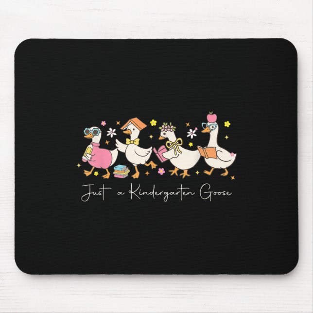 Just A Kindergarten Goose Back To School First Day Mouse Pad (Front)