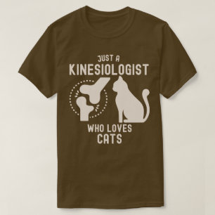 Just a Kinesiologist Who Loves Cats T-Shirt
