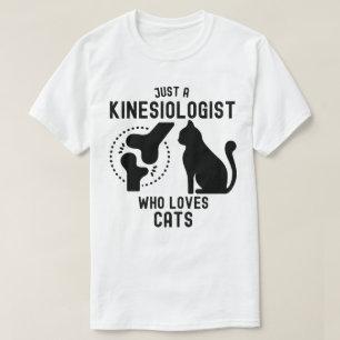 Just a Kinesiologist Who Loves Cats T-Shirt