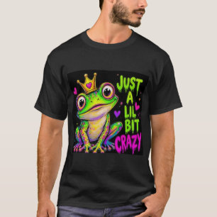 Just A Lil Bit Crazy - Neon Frog T-Shirt