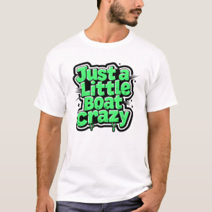 Just a Little Boat Crazy –Bright Green Comic Style T-Shirt