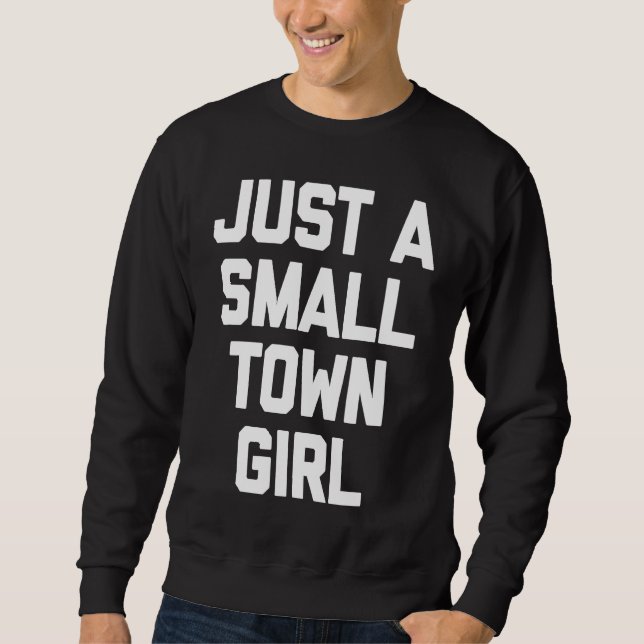 Just a little city girl T  funny sarcastic Sweatshirt (Front)