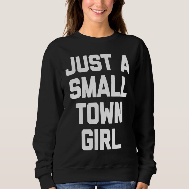 Just a little city girl T  funny sarcastic Sweatshirt (Front)