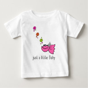 Just a little fishy baby T-Shirt