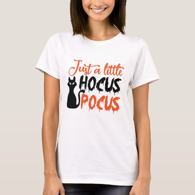 Just a little hocus pocus T-Shirt (Front)