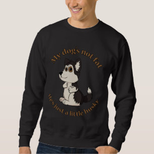 Just A Little Husky Hazel Eyes Boy Dog Sweatshirt
