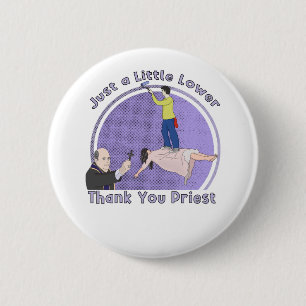 Just a Little Lower Priest, Thank You 6 Cm Round Badge