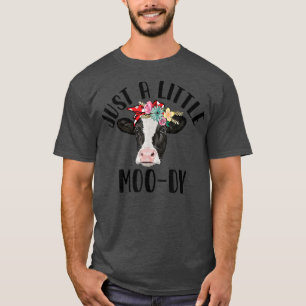 Just A Little Moody Funny Cow Farmer Cow Heifer Co T-Shirt