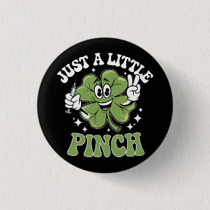 Just a Little Pinch Nurse St Patrick's Day  3 Cm Round Badge