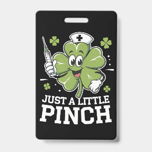 Just A Little Pinch Nurse St Patrick's Day Irish ID Badge