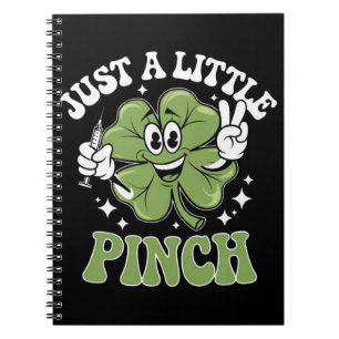 Just a Little Pinch Nurse St Patrick's Day Notebook