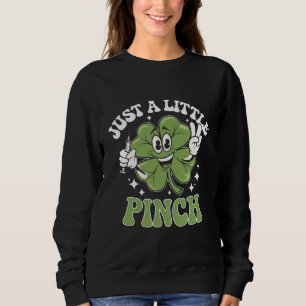 Just a Little Pinch Nurse St Patrick's Day Sweatshirt