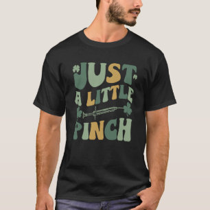 Just A Little Pinch RN L&D Phlebotomist Lucky Nurs T-Shirt