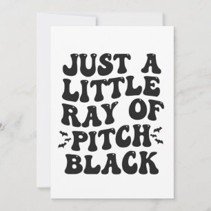 Just a LIttle Ray Of Pitch Black Funny Groovy Gift Invitation