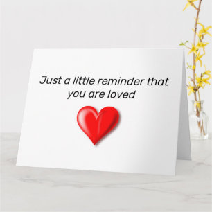 Just A Little Reminder That You Are Loved Card