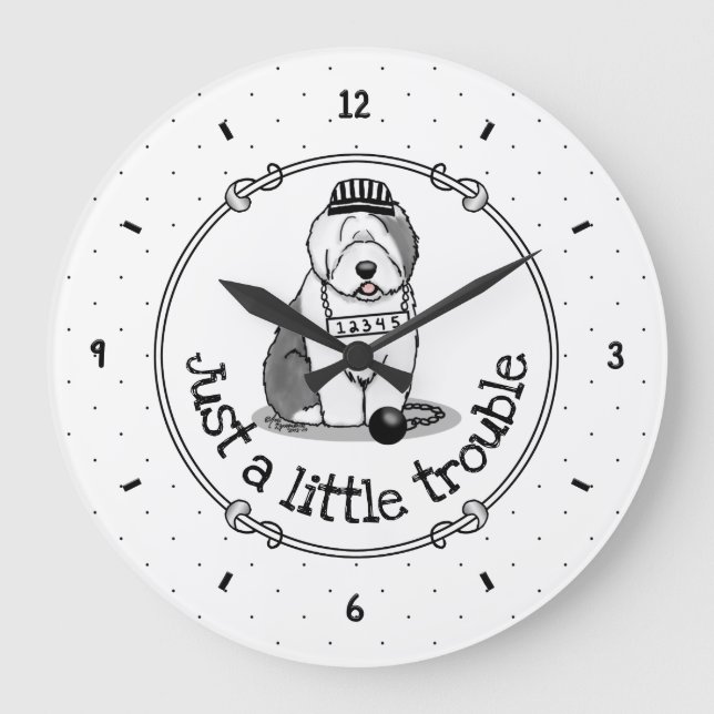 Just a Little Trouble Old English Sheepdog Grey 1 Large Clock (Front)