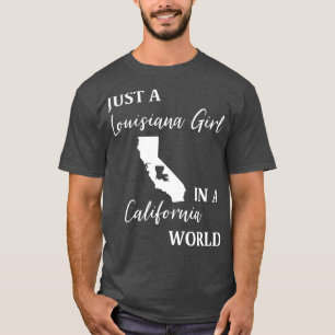 Just a Louisiana Girl Living in a California World T-Shirt