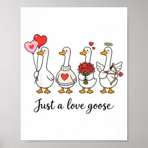 Just A Love Goose Cute Valentines Geese Heart Cupi Poster