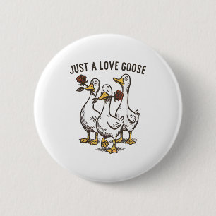 Just A Love Goose Funny Goose Happy Valentine’s Da 6 Cm Round Badge