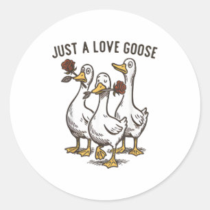 Just A Love Goose Funny Goose Happy Valentine’s Da Classic Round Sticker