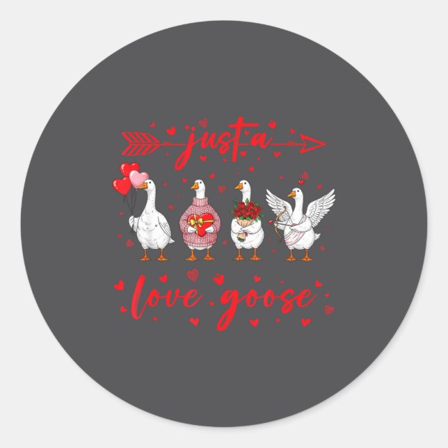 Just A Love Goose Funny Valentine Cute Goose For W Classic Round Sticker (Front)