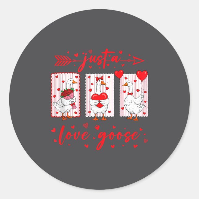 Just A Love Goose Funny Valentine Cute Goose For W Classic Round Sticker (Front)