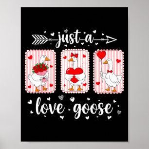 Just A Love Goose Funny Valentine Cute Goose For W Poster