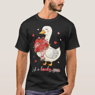 Just A Lovely Goose Bouquet Roses Floral Valentine T-Shirt