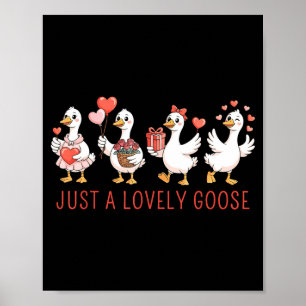 Just A Lovely Goose Cute Goose Valentines Day _4 Poster