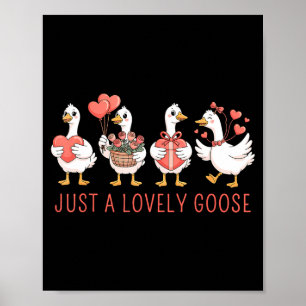 Just A Lovely Goose Cute Goose Valentines Day Poster