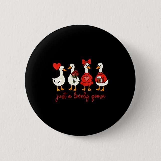 Just A Lovely Goose Cute Nk Silly Goose Valentine' 6 Cm Round Badge (Front)