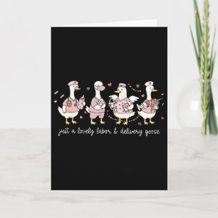 Just A Lovely Labour And Delivery Goose Valentine Card