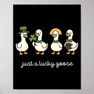 Just a lucky goose, funny st patrick goose Just a  Poster