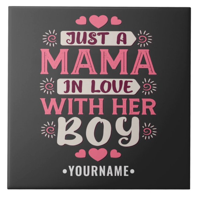 Just a Mama in Love with Her Boy Ceramic Tile (Front)