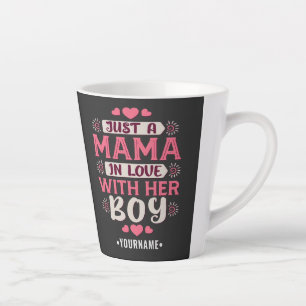 Just a Mama in Love with Her Boy Latte Mug