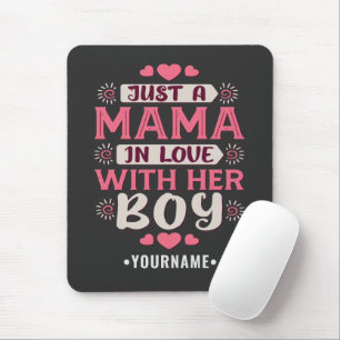 Just a Mama in Love with Her Boy Mouse Pad