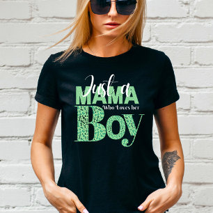 Just a Mama Who Loves her Boy t-shirt