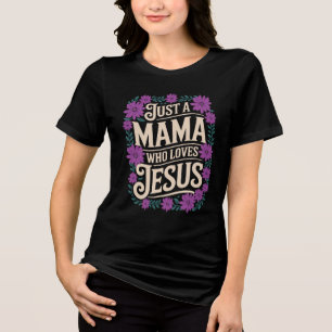 Just a Mama Who Loves Jesus – Christian Mother's Tri-Blend Shirt