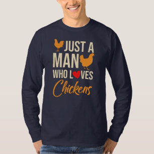 Just A Man Who Loves Chickens Poultry Lover T-Shirt