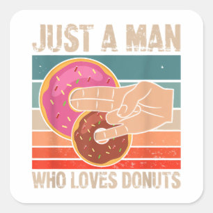 Just A Man Who Loves Doughnuts 2 In The Pinky 1 I Square Sticker