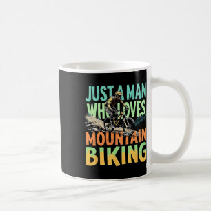 Just A Man Who Loves Mountain Biking Adventure Coffee Mug