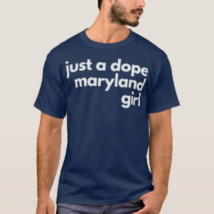 just a maryland girl T-Shirt