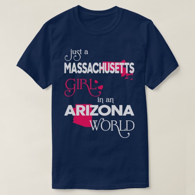 Just a Massachusetts Girl In an Arizona World  T-Shirt (Design Front)
