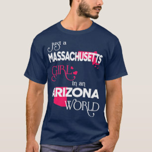 Just a Massachusetts Girl In an Arizona World  T-Shirt